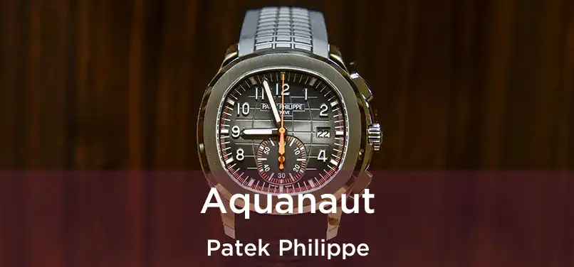  Aquanaut Patek Philippe