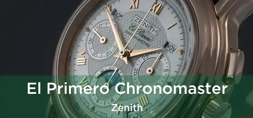  El Primero Chronomaster Zenith