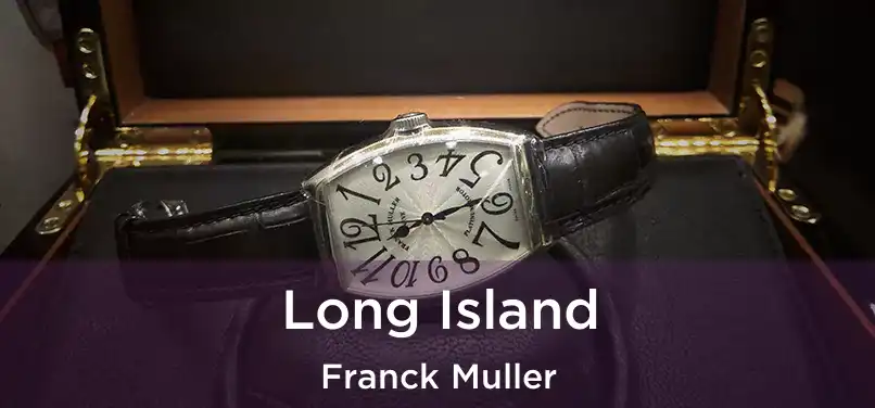  Long Island Franck Muller