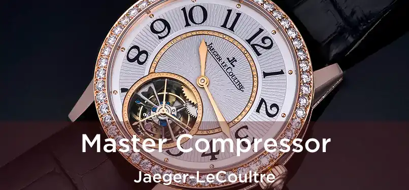  Master Compressor Jaeger-LeCoultre