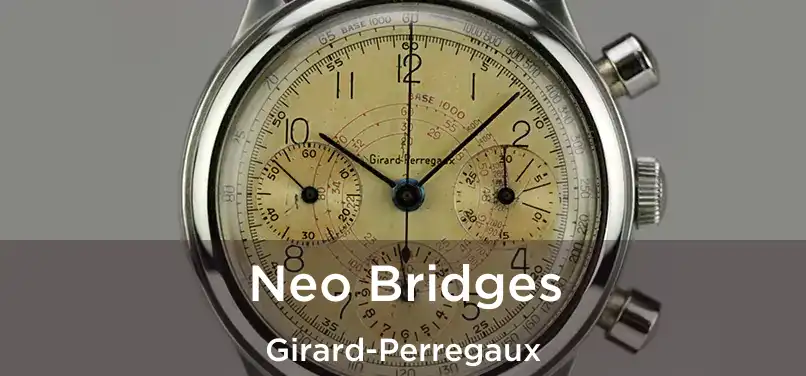  Neo Bridges Girard-Perregaux