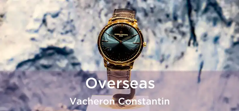  Overseas Vacheron Constantin