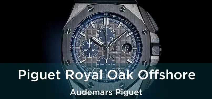  Piguet Royal Oak Offshore Audemars Piguet