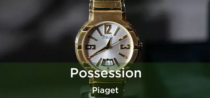  Possession Piaget