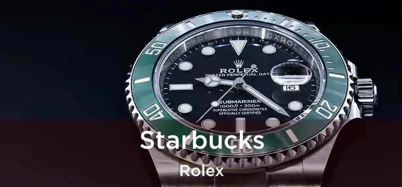  Starbucks Rolex